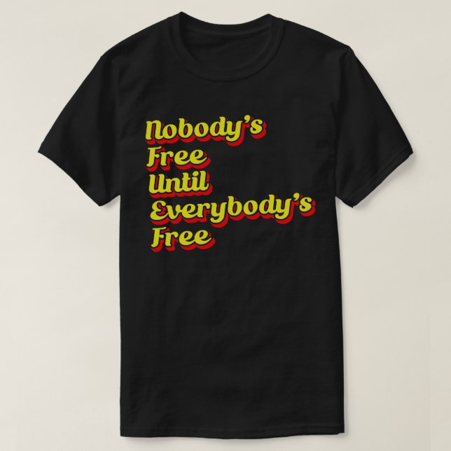 Camiseta Nobodys Gratis Hasta Todos Libres 1 (Diseño del anverso)