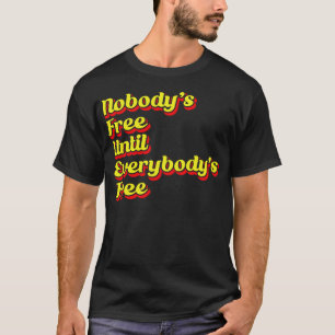 Camiseta Nobodys Gratis Hasta Todos Libres 1