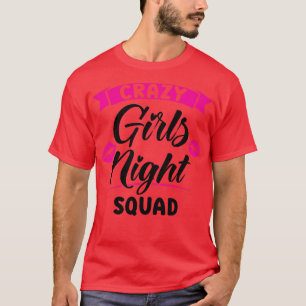 Camiseta Noche de chicas locas de mujeres escuadrón fiesta