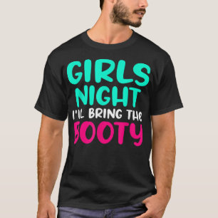 Camiseta Noche de chicas traeré el equipo de socios de botí