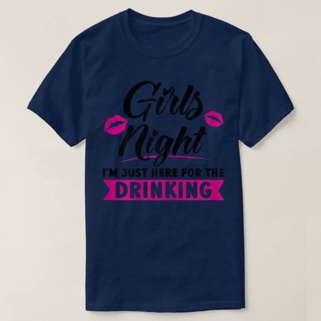 Camiseta Noche de mujeres Chicas Estoy aquí por el fiesta d (Diseño del anverso)