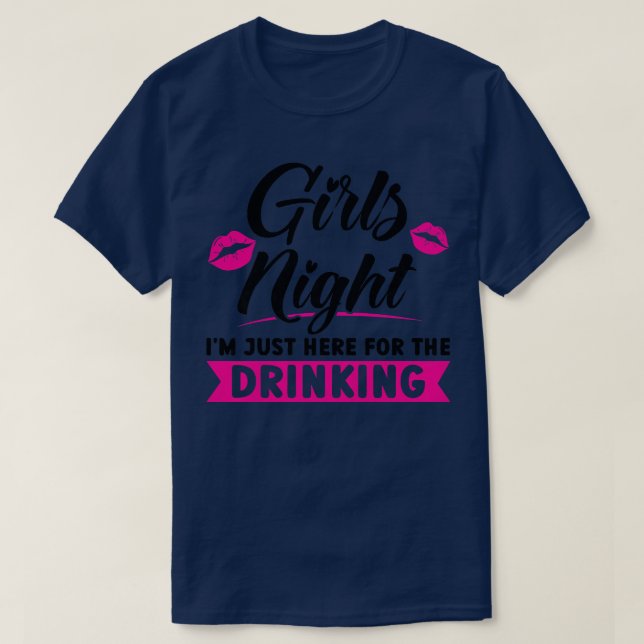 Camiseta Noche de mujeres Chicas Estoy aquí por el fiesta d (Diseño del anverso)