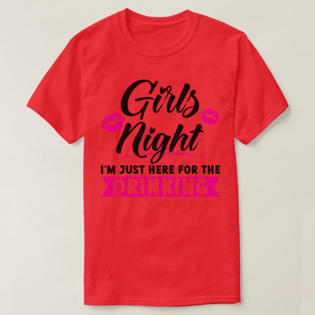 Camiseta Noche de mujeres Chicas Estoy aquí por el fiesta d (Diseño del anverso)
