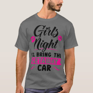 Camiseta Noche de mujeres Chicas Traeré al fiesta de coches