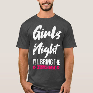 Camiseta Noche de mujeres Chicas traeré la parte de coche d
