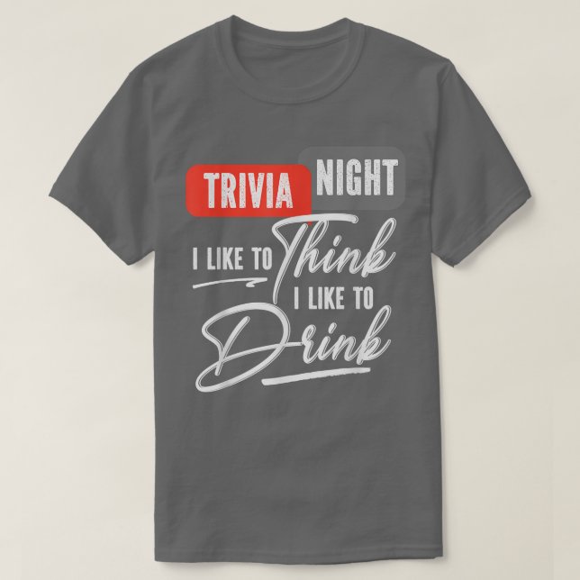 Camiseta Noche Trivia Me Gusta Pensar Que Me Gusta Beber Pr (Diseño del anverso)