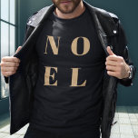 Camiseta Noel Black and Gold | Navidades de diseño<br><div class="desc">Simple,  elegante y audaz "Noel" cita arte significa camiseta navideña con elegante dorado sobre un fondo negro de lujo en un moderno estilo tipográfico minimalista. El saludo se puede personalizar fácilmente para un diseño único y personal de vacaciones que destaca entre la multitud.</div>