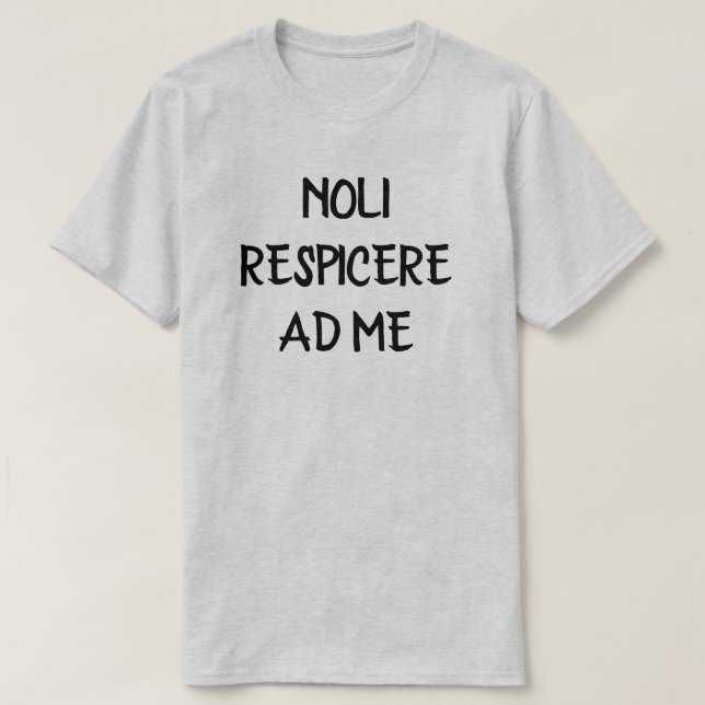 Camiseta noli respicere y yo - no me mires en latín (Diseño del anverso)