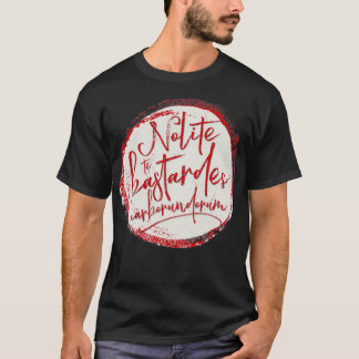 Camiseta Nolite Te Bastardes borundorum TShirt