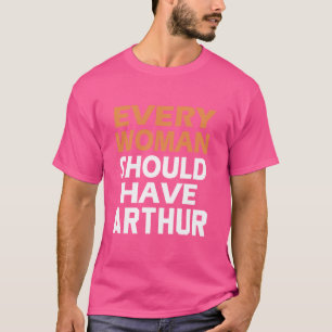Camiseta Nombre Arthur Cada Mujer Debería Tener Un Arturo