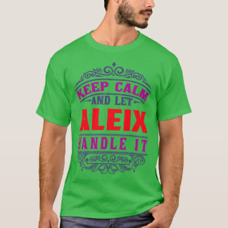 Camiseta Nombre De ALEIX Mantener La Calma Y Dejar Que ALEI