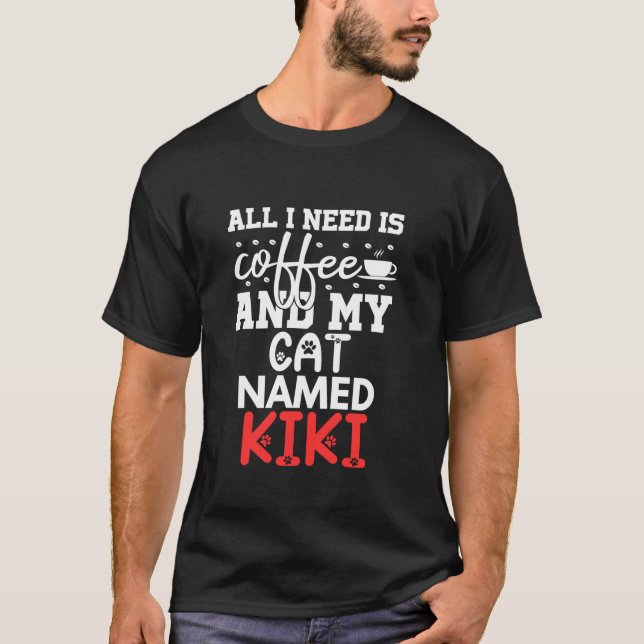 Camiseta Nombre De Gato Kiki Regalos Todo Lo Que Necesito E (Anverso)