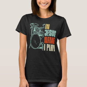 Camiseta Nombre de Jesús Yo Toco Tambores Dios Tambor Músic