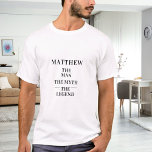 Camiseta Nombre de leyenda del mito del hombre<br><div class="desc">Para una camiseta blanca de color claro. Personalice y agregue un nombre. Texto: El hombre,  el mito,  la leyenda. Texto negro.</div>
