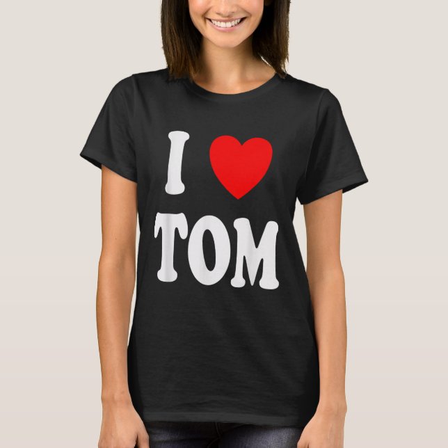 Camiseta Nombre de Tom que amo a Tom (Anverso)