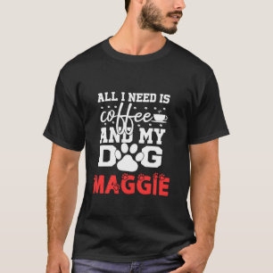 Camiseta Nombre Del Perro Maggie Todo Lo Que Necesita Es Ca