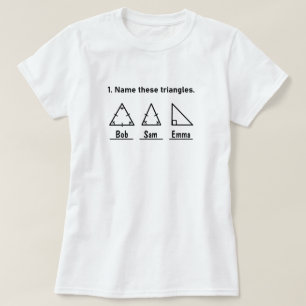 Camiseta Nombre estos triángulos, matemáticas divertidas di