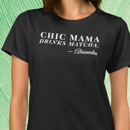 Camiseta Nombre personalizado Moda Mama Matcha Tea Diciendo