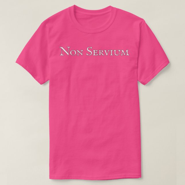 Camiseta Non Servium I Will Not Serve (Diseño del anverso)