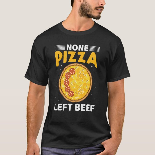 Camiseta None Pizza Left Beef Pizza Beef Cheese Quotes (Anverso)