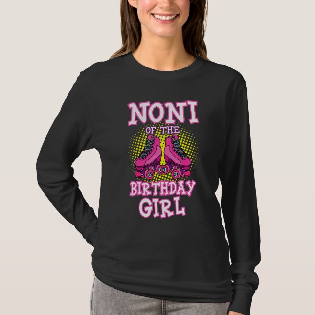 Camiseta Noni Of The Birthday Girl Roller Skates Bday Skati (Anverso)