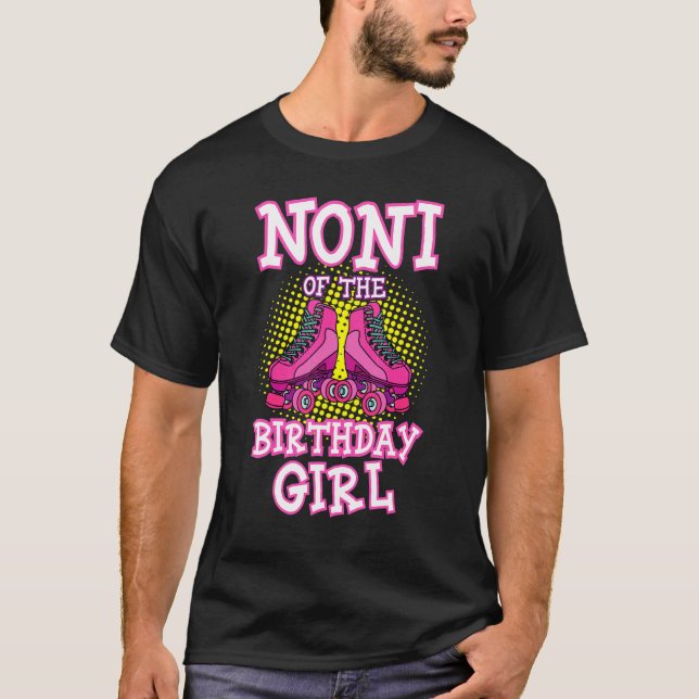 Camiseta Noni Of The Birthday Girl Roller Skates Bday Skati (Anverso)