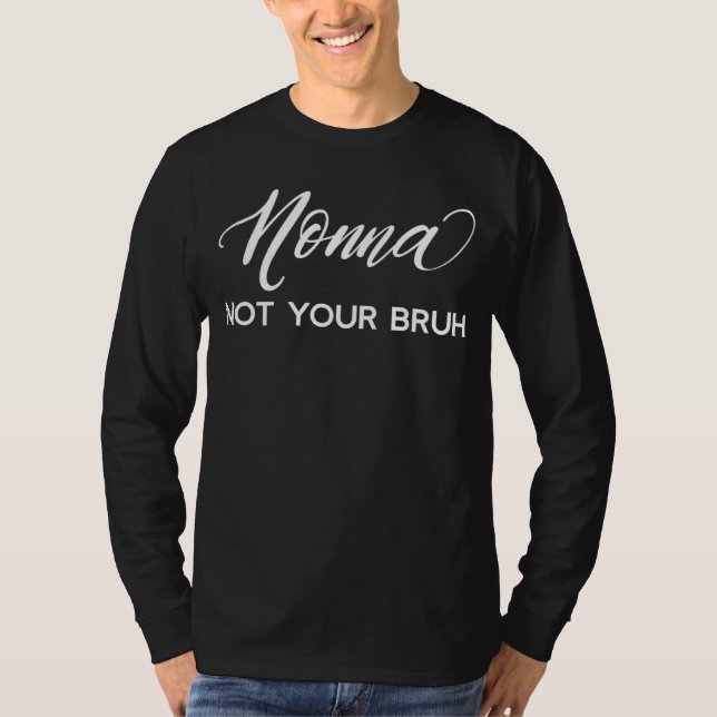 Camiseta Nonna Not Your Bruh Grandma of Teens Anti Bruh (Anverso)