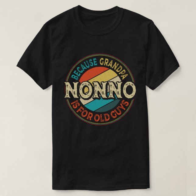 Camiseta Nonno Because Grandpa is for Old Guys Fathers Day (Diseño del anverso)