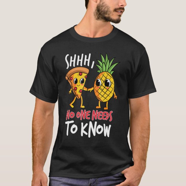 Camiseta Noone needs to know Pizza Pineapple (Anverso)
