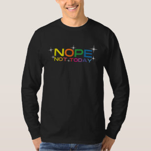 Camiseta Nope arcoiris Nah Today meme flojo cita sarcástica