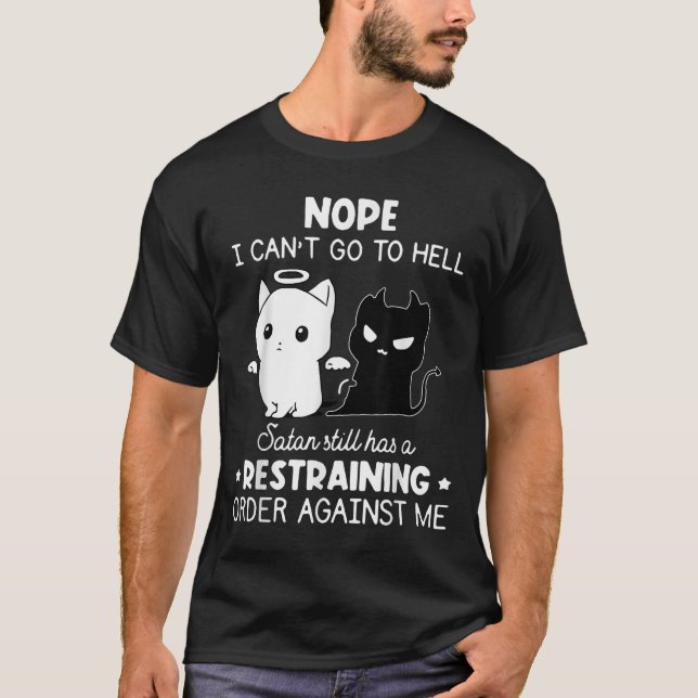 Camiseta Nope I Can't Go To Hell Satan Still Has A Restrain (Anverso)