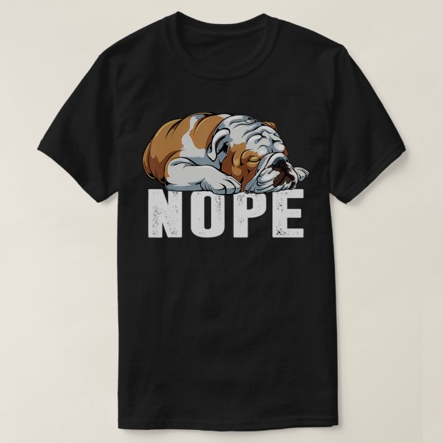 Camiseta Nope Lazy Bulldog inglés Funny Perg Lover Regalo (Diseño del anverso)