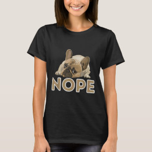 Camiseta Nope Lazy Frenchie Funny Bulldog francés Perro Lov