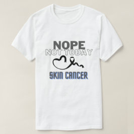 CAMISETA NOPE...NO HOY/ CÁNCER DE PIEL/ UNISEX