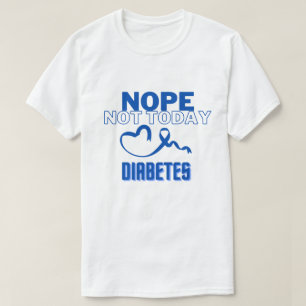 CAMISETA NOPE...NO HOY/ DIABETES/ UNISEX