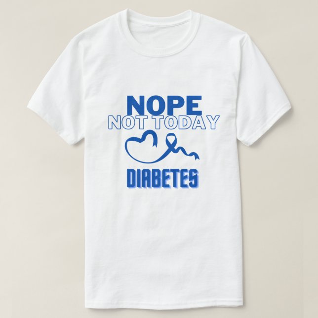 CAMISETA NOPE...NO HOY/ DIABETES/ UNISEX (Diseño del anverso)