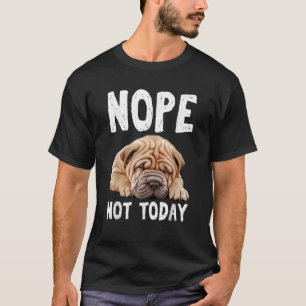 Camiseta NOPE NO HOY Lazy Dog Funny Shar Pei