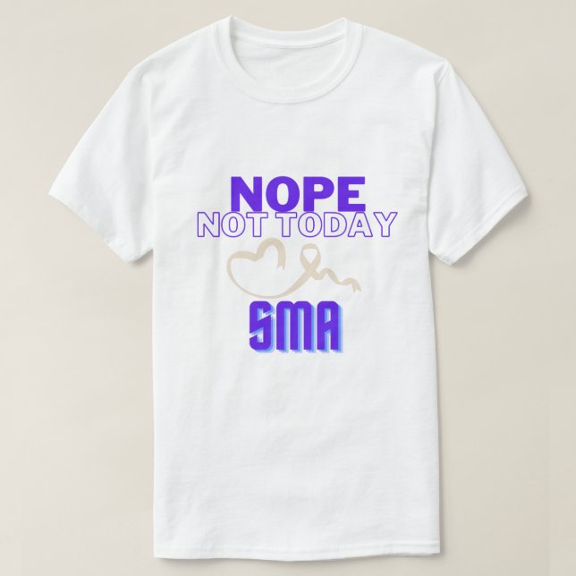 CAMISETA NOPE...NO HOY/ SMA/ UNISEX (Diseño del anverso)