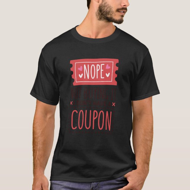Camiseta Nope Not Buying It I Don't Have A Coupon Coupons C (Anverso)