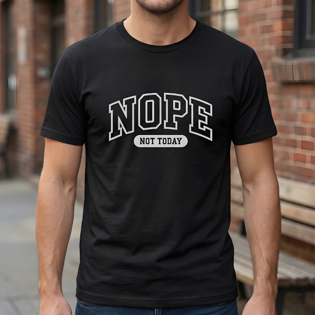 Camiseta Nope Not Today (Subido por el creador)