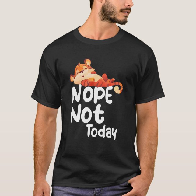 Camiseta Nope Not Today Lazy Tiger Animal (Anverso)