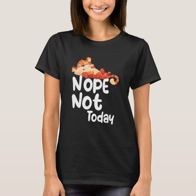 Camiseta Nope Not Today Lazy Tiger Animal (Anverso)