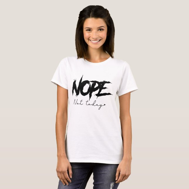 Camiseta Nope Not Today Sassy  (Anverso completo)