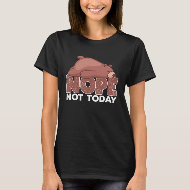 Camiseta Nope Not Today Sleeping Grizzly Bear Animal (Anverso)