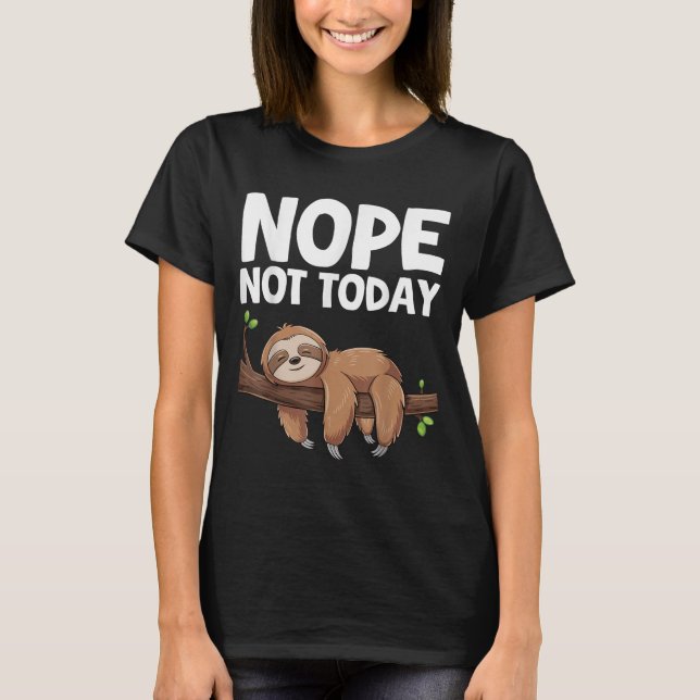 Camiseta Nope Not Today Sloth  (Anverso)