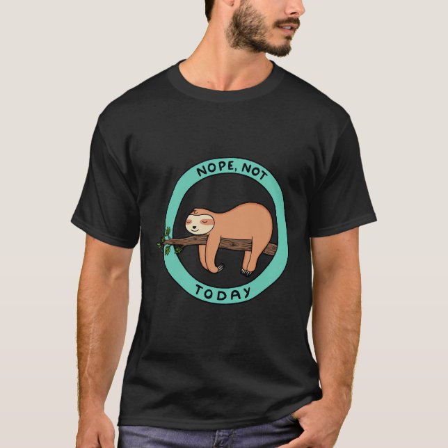 Camiseta Nope Not Today Sloth (Anverso)