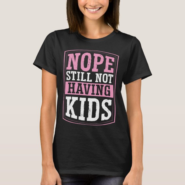 Camiseta Nope Still Not Having Kids Childfree Childless By  (Anverso)