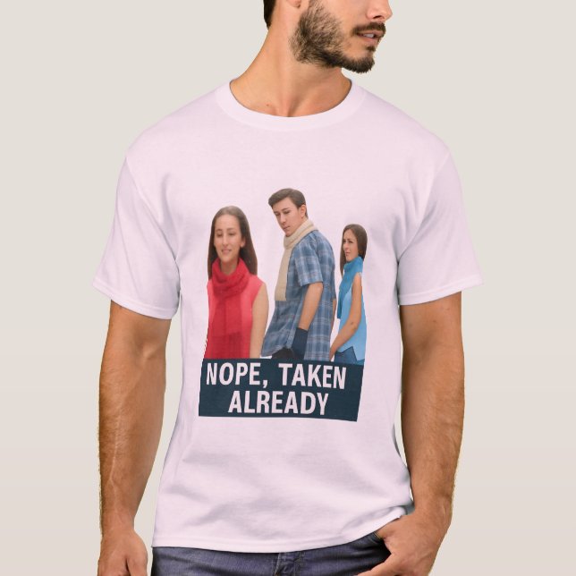 Camiseta Nope Taken Already - Loyal Boyfriend Meme Graphic  (Anverso)
