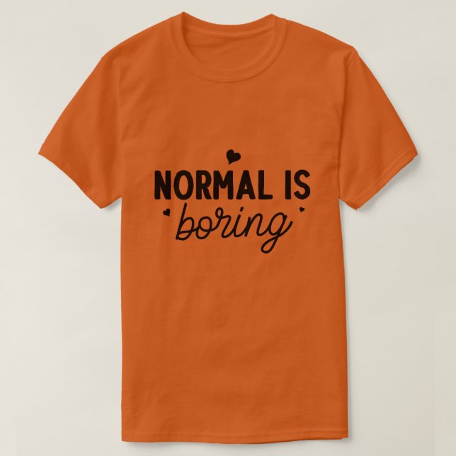 Camiseta Normal es aburrido01 (Diseño del anverso)