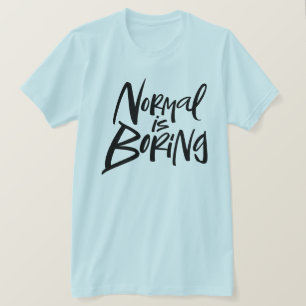 Camiseta Normal es aburrido el lema moderno de las letras
